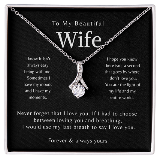 To My Beautiful Wife - I know it isn't always easy being with me