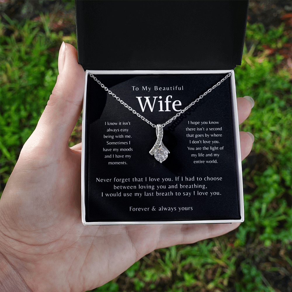 To My Beautiful Wife - I know it isn't always easy being with me