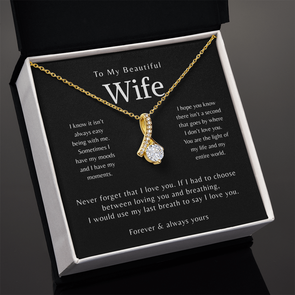 To My Beautiful Wife - I know it isn't always easy being with me