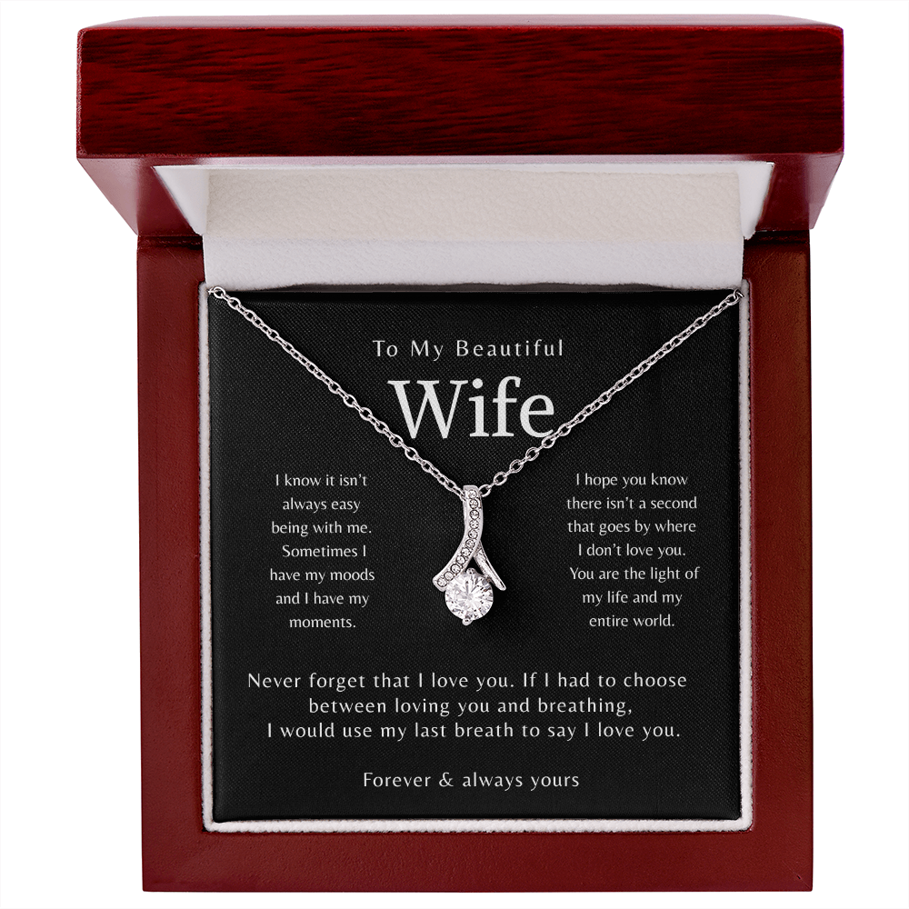 To My Beautiful Wife - I know it isn't always easy being with me
